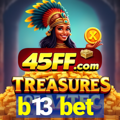 b13 bet